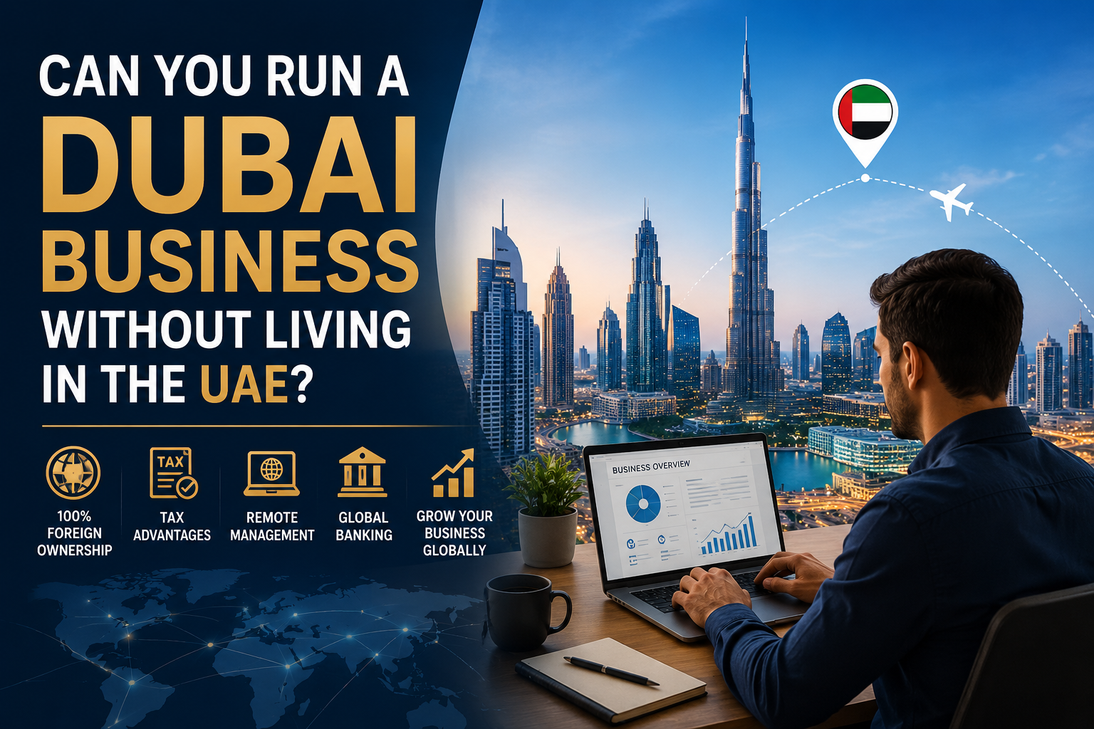 Can You Run a Dubai Business Without Living in the UAE