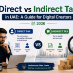 Direct vs Indirect Tax in UAE: A Guide for Digital Creators (2026)